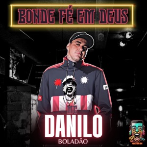 BONDE FÉ EM DEUS (feat. MC Danilo Boladão)