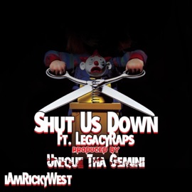 Shut Us Down (feat. Unique Tha Gemini & LegacyRaps) iAmRickyWest