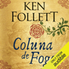 Coluna de fogo (Unabridged) - Ken Follett