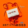 Not In the Mood - Single