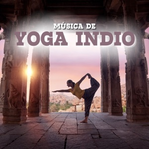 Música de Yoga Indio – Canciones de Fondo de Meditación Asiática para Concentrarte y Meditar Mindfully