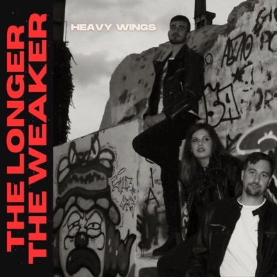 The Longer, The Weaker - Heavy Wings