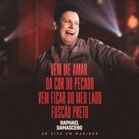 Vem Me Amar / Da Cor do Pecado / Vem Ficar do Meu Lado / Fuscão Preto (Ao Vivo em Maringá) - Single - Raphael Damasceno