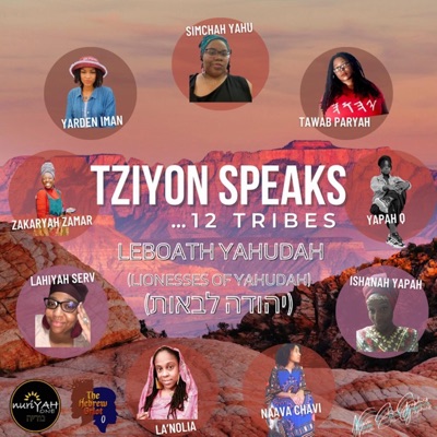 Zion Speaks... 12 Tribes (feat. Naava Chavi, Simchah Yahu, LahiYah Serv, Yapah Q, La'Nolia, Tawab Paryah, ZakarYah Zamar, Yarden Iman, IshAnah Yapah, NuriYah One & the Hebrew Griot) - Single