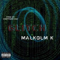 Glitch - Single - Malkolm K