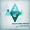 Nobody Gonna Stop Me Now (feat. Micah G & Caleb of the Green) - Single