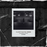 Can't Save This - Single - O7AY