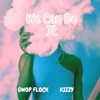 We Can Do It (feat. Kizzy) - Single