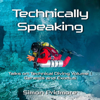Technically Speaking: Talks on Technical Diving, Volume 1: Genesis and Exodus (Unabridged) - Simon Pridmore
