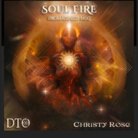 Soul Fire (Reimagined Mix) - Single - Christy Rose & DTO