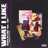 What I Like (feat. LXD) - Single - Ni$ha Da Chef