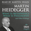 What Is Metaphysics, What Is Philosophy and Other Writings - Martin Heidegger