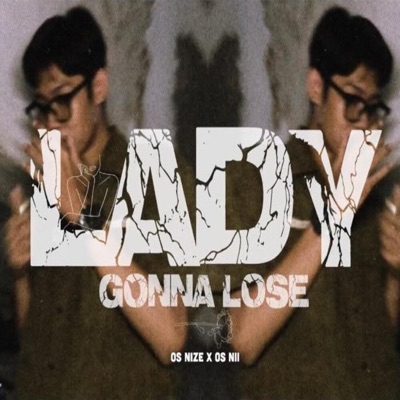Lady Gonna Lose (feat. OS Nize) - Single