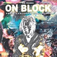 On Block (feat. Kid Trunk$ & Yvngshoku) - Single - Lanlord