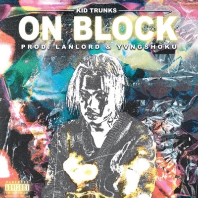On Block (feat. Kid Trunk$ & Yvngshoku) - Single