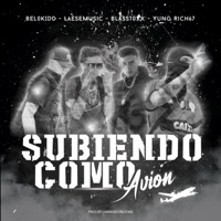 Subiendo Como Avion (feat. Yung Rich67, Belokid & BlassToxx) - Single - LAESEMUSIC