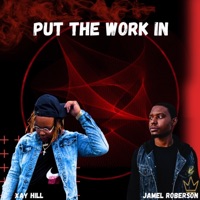Put the Work In - Single - Xay Hill & Jamel Roberson