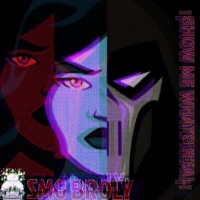 ¡Show Me What's Real¡ (feat. SMG Broly) - SMGxGMTM
