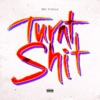 Turnt Shit - Single