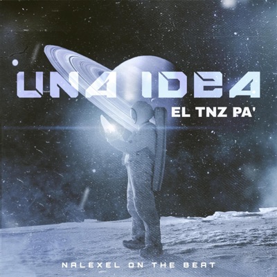 Una Idea (feat. EL TNZ PA') - Single
