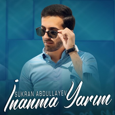 Sukran Abdullayev - İnanma Yarım