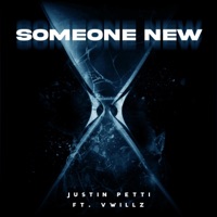 Someone New - Single - Justin Petti & Vwillz