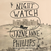 Night Watch: A novel (Unabridged) - Jayne Anne Phillips