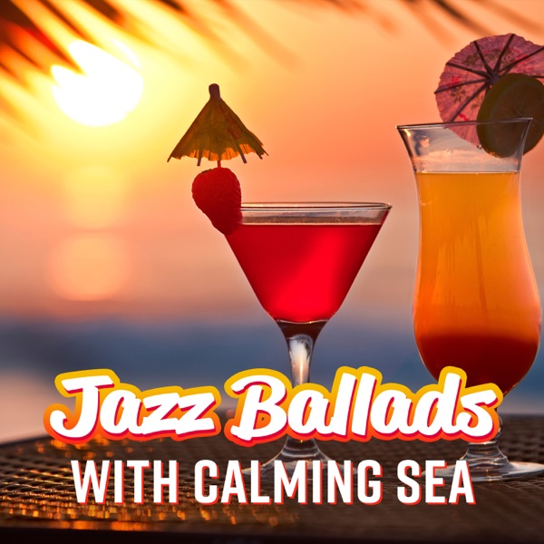 Jazz Ballads with Calming Sea: Summer Jazz Vibes, Chill Jazz Lounge, Relaxing Jazz Music