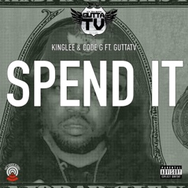 Spend It (feat. Gutta TV) KingLee & Code G