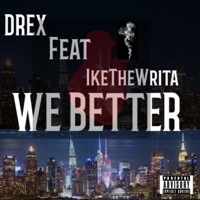 We better (feat. IkeTheWrita) - Single - Drex