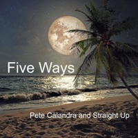 Five Ways - Single - Pete Calandra and Straight Up