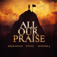 All Our Praise (feat. DVoice & Minstrel J.) - Single - Knick Knack