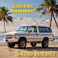 Life For Summer! - Single - Astro Boy Dez