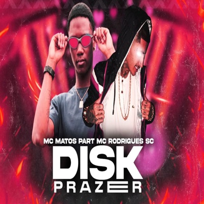 Disk Prazer (feat. Mc Rodrigues Sc) - Single