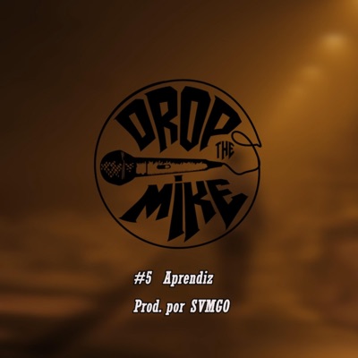#DropTheMike 5 - Aprendiz (feat. SVMGO) - Single