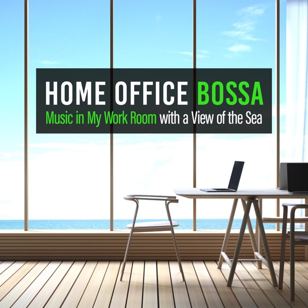 Home Office Bossa: Music in My Work Room with a View of the Sea
