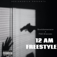 12 AM FREESTYLE (feat. FGE Draco2x) - Single - Bootdamenace