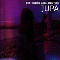Jupa (feat. Geebzzyking) - Single - Trusttha Process
