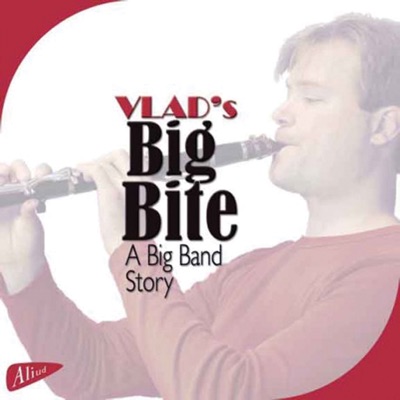 Vlad's - Big - Bite, a Big Band Story (feat. Vlad's Big Bite) [1]