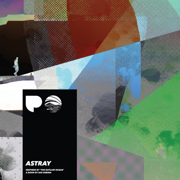 Astray (Inspired by ‘The Outlaw Ocean’ a book by Ian Urbina) - Single