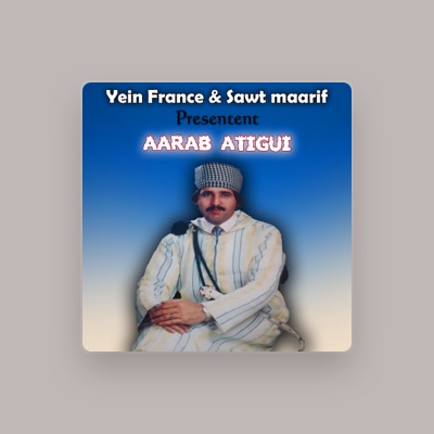 Listen to Aarab Atigui, watch music videos, read bio, see tour dates & more!