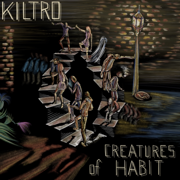 Creatures of Habit - Kiltro