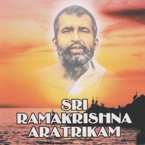 Sri Ramakrishna Aratrikam (feat. Swamis And Brahmacharins of the Ramakrishna Order)