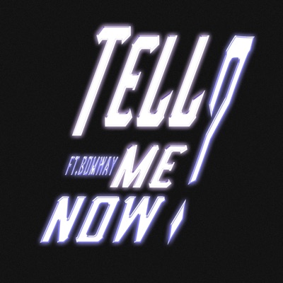 Tell me now (feat. BOMWAY) - Single
