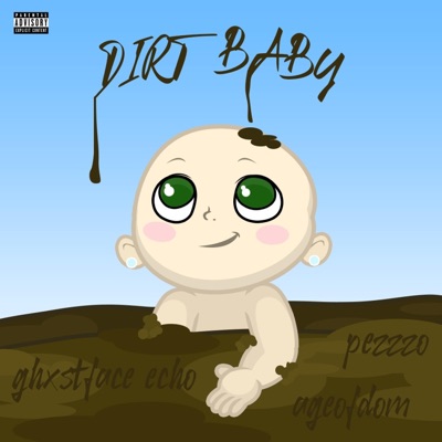 Dirt Baby (feat. Pezzzo & GhostFace Echo) - Single