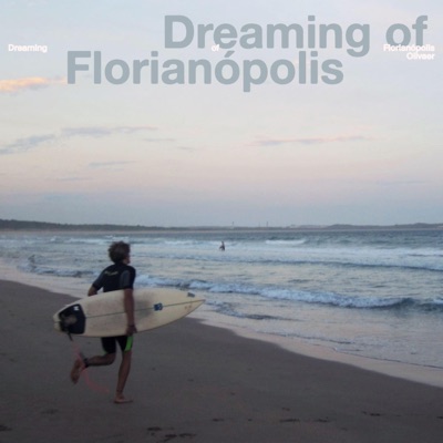 Dreaming of Florianópolis (feat. Bensos) - Single