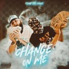 Change On Me - Single