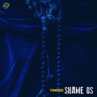 Shame Us - Single - YUNGROC