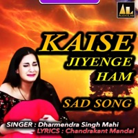 Kaise Jiyenge Hum (Sad Song) - Single - Dharmendra Singh Mahi