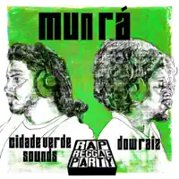 Mun Ra — Rap Reggae Party, Cidade Verde Sounds, Dow Raiz